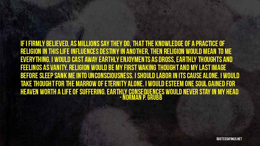 I Stay Alone Quotes By Norman P. Grubb I Stay Alone Quotes By Norman P. Grubb