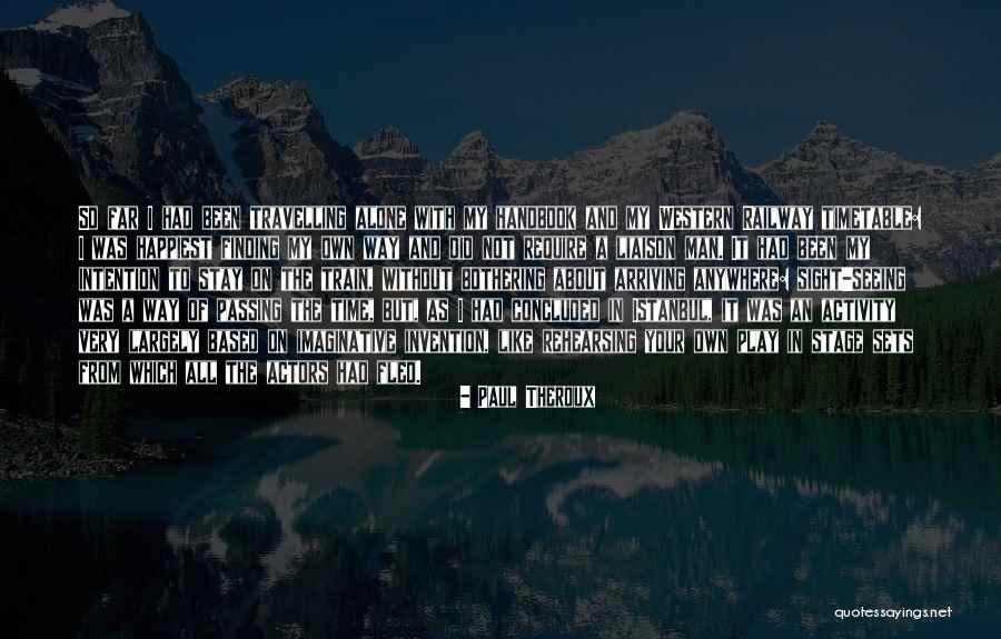 I Stay Alone Quotes By Paul Theroux I Stay Alone Quotes By Paul Theroux