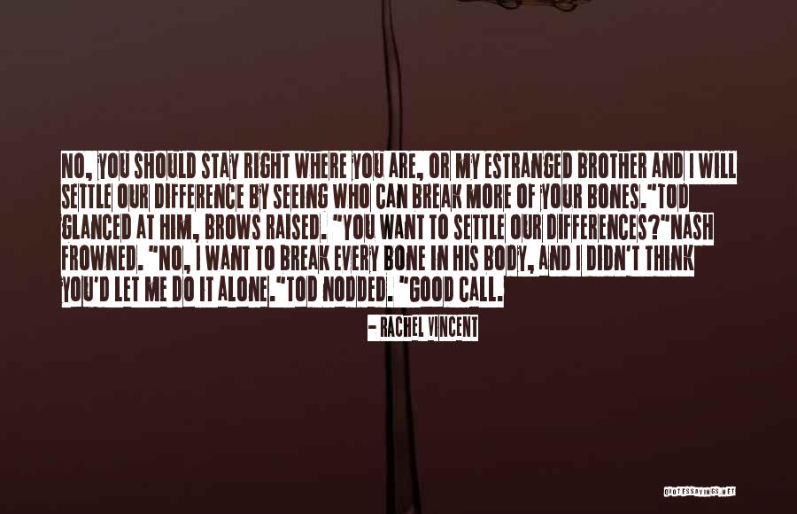 I Stay Alone Quotes By Rachel Vincent I Stay Alone Quotes By Rachel Vincent