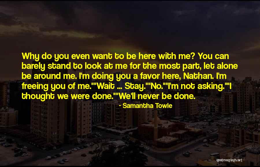 I Stay Alone Quotes By Samantha Towle I Stay Alone Quotes By Samantha Towle
