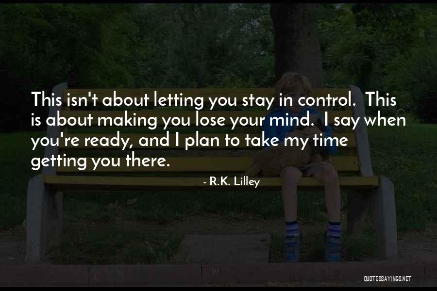 I Stay Ready Quotes By R.K. Lilley