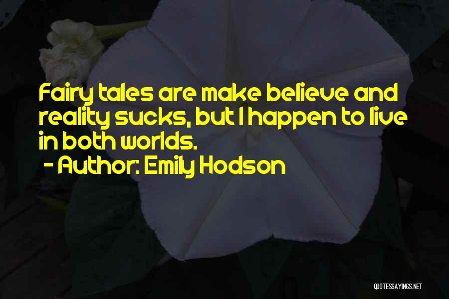 I Still Believe In Fairy Tales Quotes By Emily Hodson