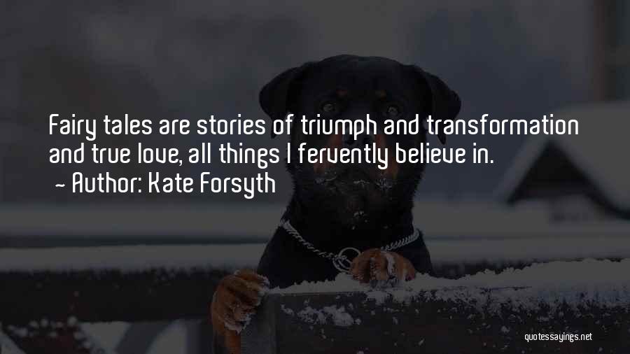 I Still Believe In Fairy Tales Quotes By Kate Forsyth