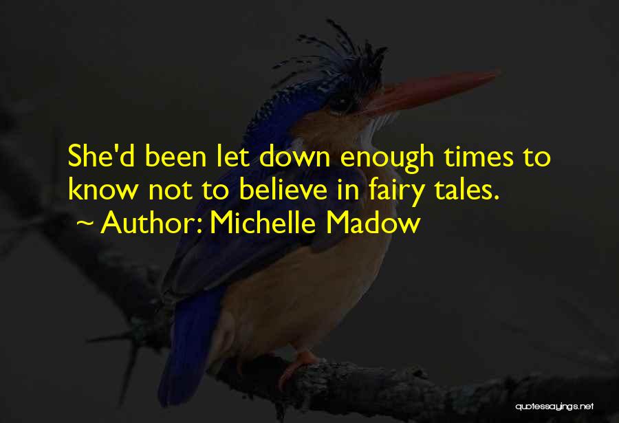 I Still Believe In Fairy Tales Quotes By Michelle Madow