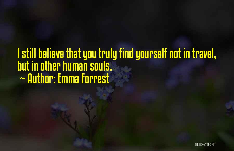 I Still Believe In Love Quotes By Emma Forrest