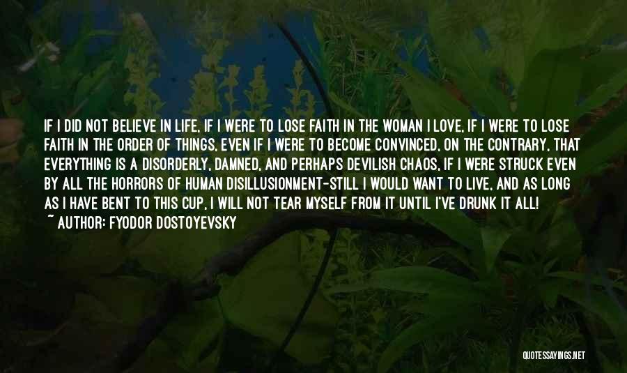 I Still Believe In Love Quotes By Fyodor Dostoyevsky