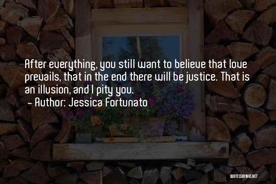 I Still Believe In Love Quotes By Jessica Fortunato