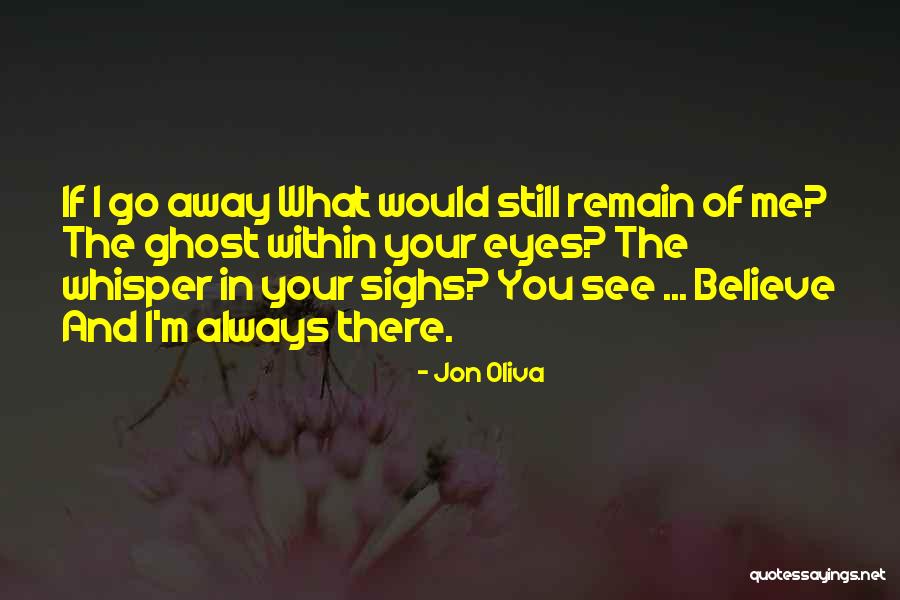 I Still Believe In Love Quotes By Jon Oliva I Still Believe In Love Quotes By Jon Oliva