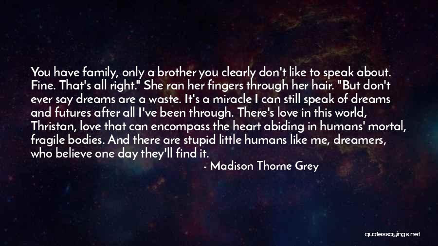 I Still Believe In Love Quotes By Madison Thorne Grey