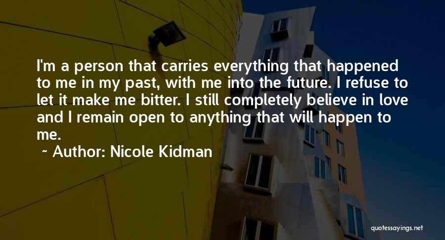 I Still Believe In Love Quotes By Nicole Kidman