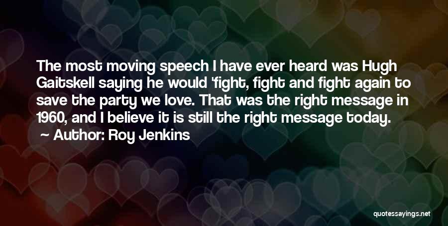 I Still Believe In Love Quotes By Roy Jenkins