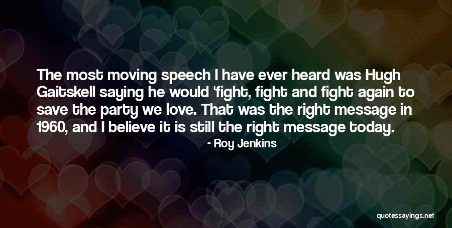 I Still Believe In Love Quotes By Roy Jenkins