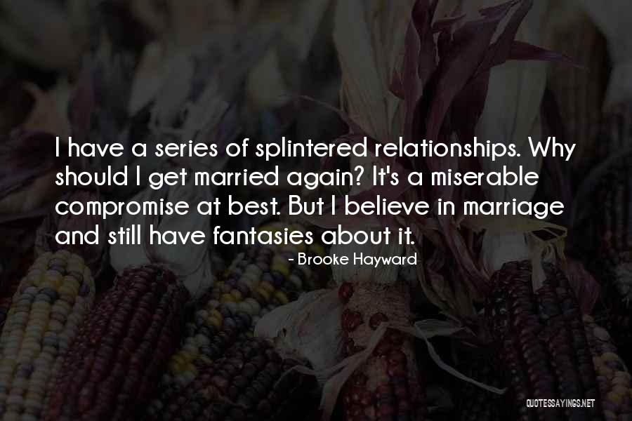 I Still Believe In Marriage Quotes By Brooke Hayward