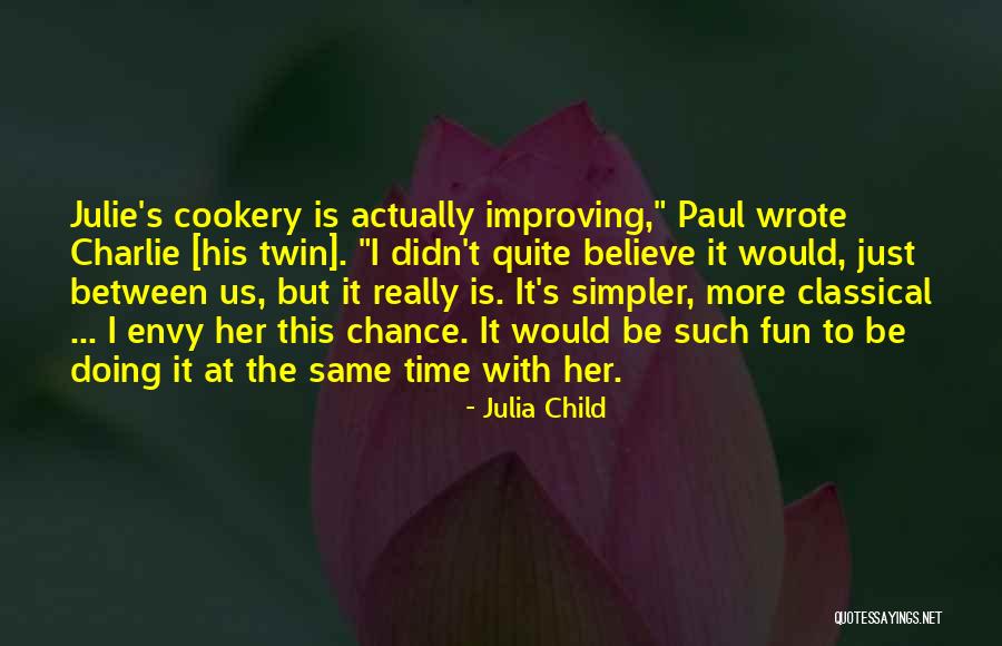 I Still Believe In Marriage Quotes By Julia Child I Still Believe In Marriage Quotes By Julia Child