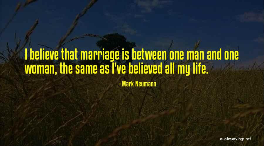 I Still Believe In Marriage Quotes By Mark Neumann