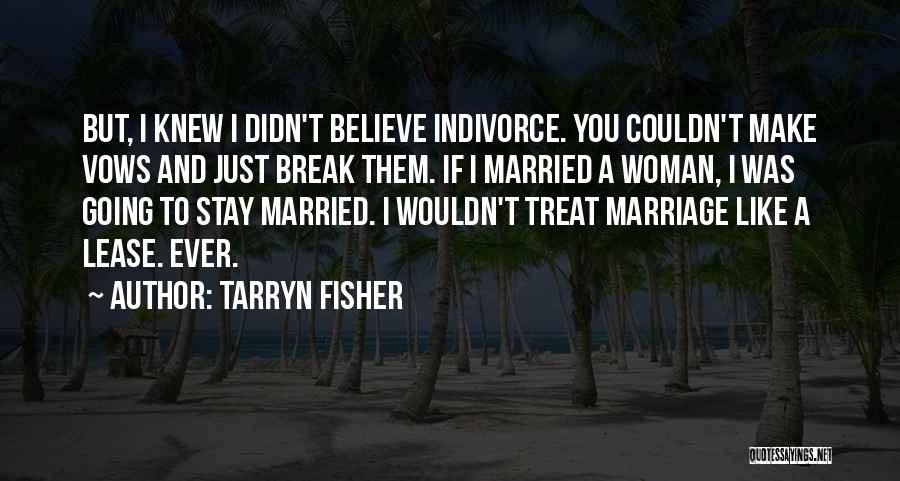 I Still Believe In Marriage Quotes By Tarryn Fisher