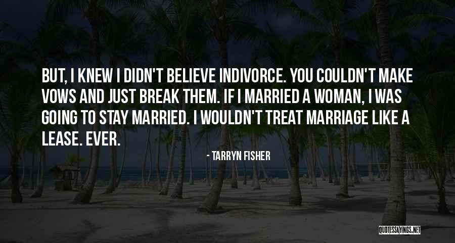 I Still Believe In Marriage Quotes By Tarryn Fisher