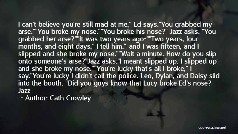 I Still Believe You Quotes By Cath Crowley