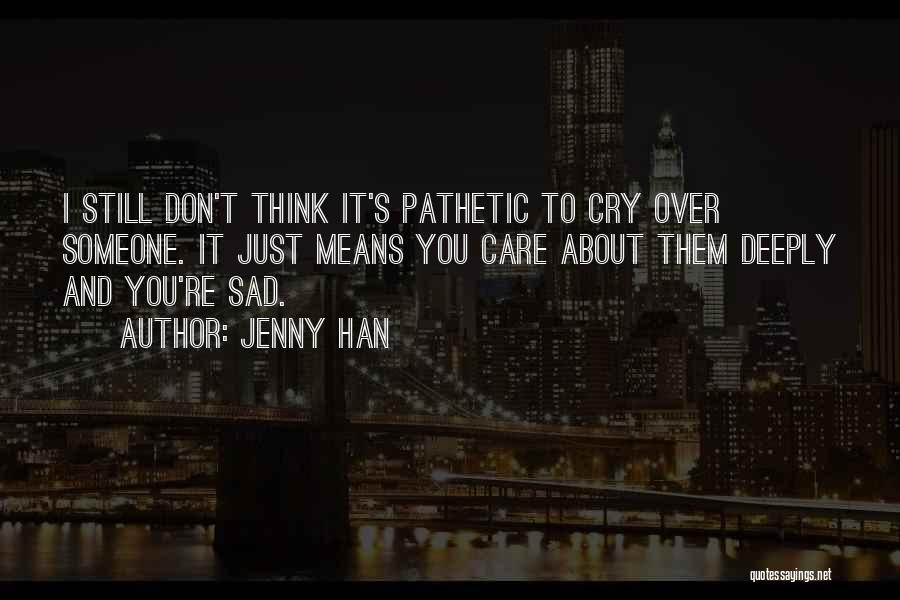 I Still Care About You Quotes By Jenny Han