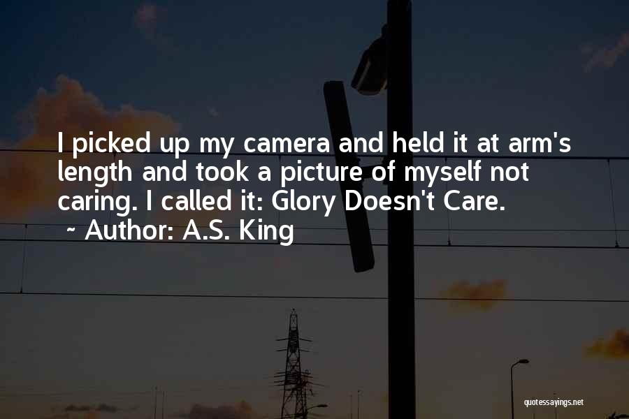 I Still Care Picture Quotes By A.S. King
