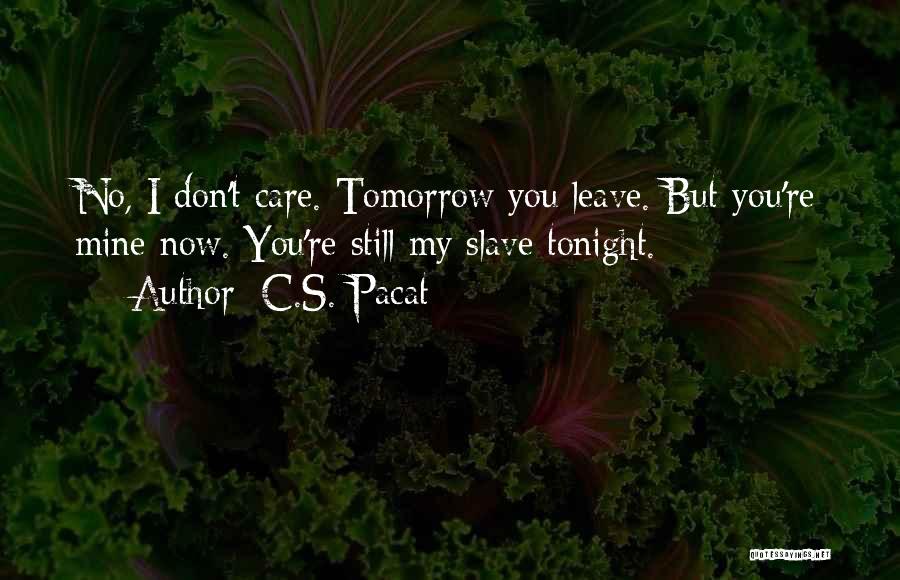 I Still Care Quotes By C.S. Pacat