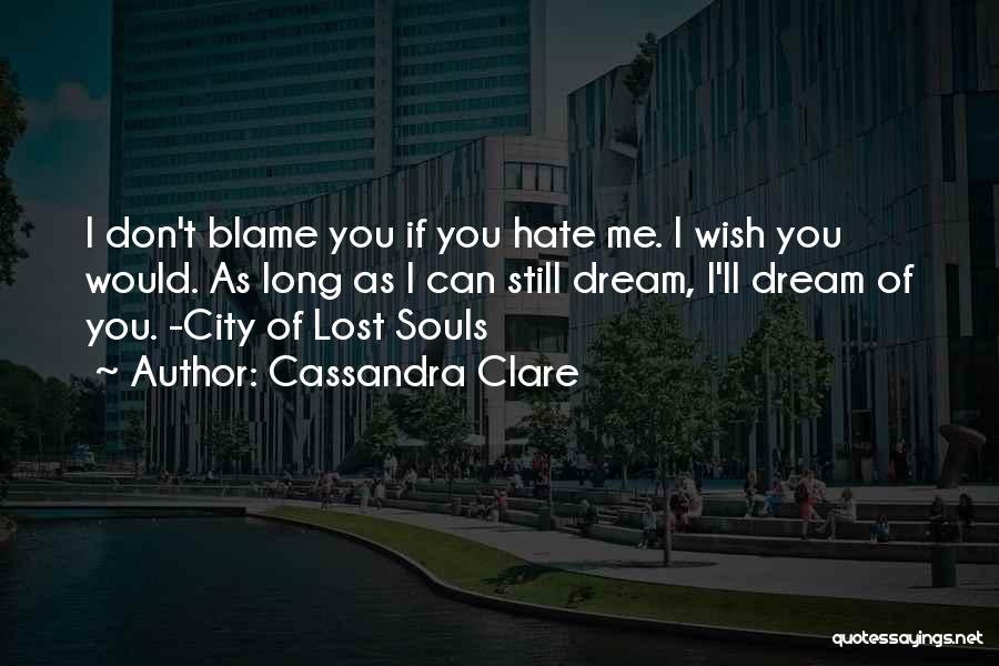 I Still Don't Hate You Quotes By Cassandra Clare