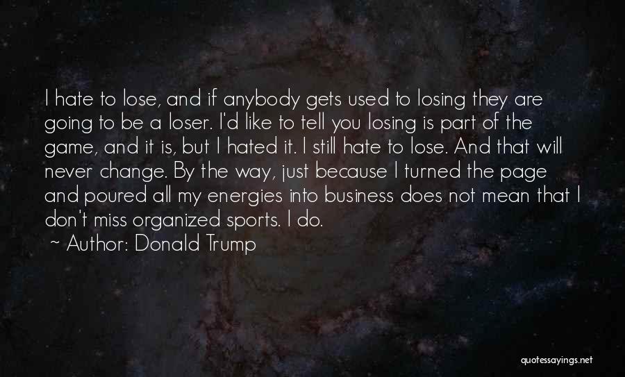 I Still Don't Hate You Quotes By Donald Trump