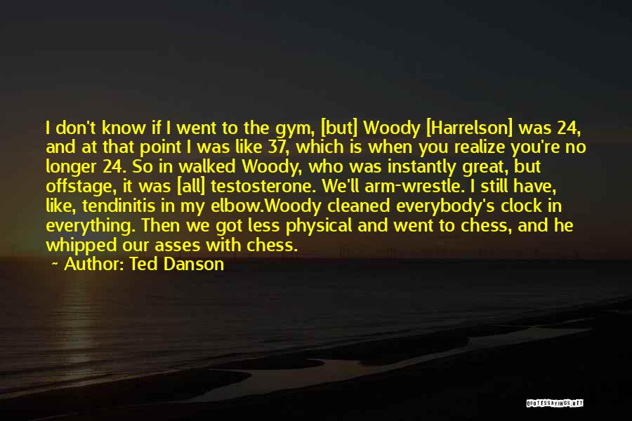 I Still Don't Like You Quotes By Ted Danson