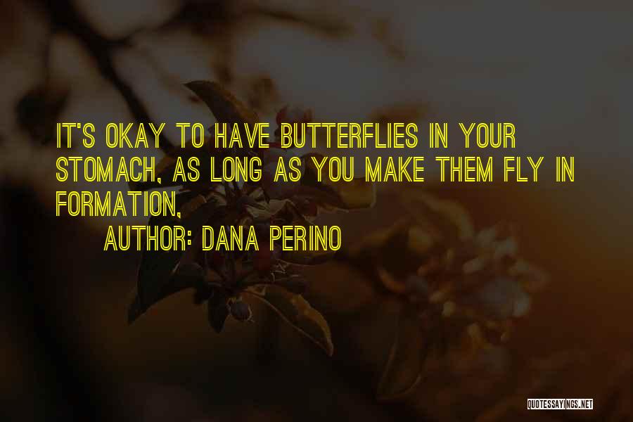 I Still Get Butterflies In My Stomach Quotes By Dana Perino