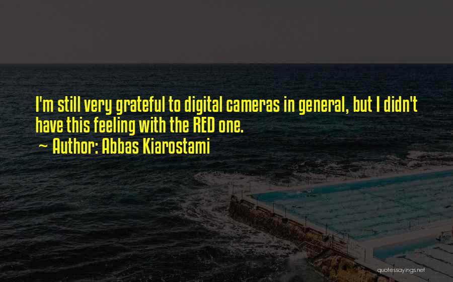 I Still Have Feelings Quotes By Abbas Kiarostami