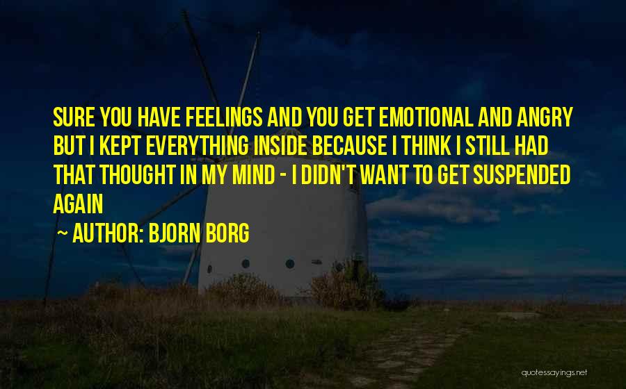 I Still Have Feelings Quotes By Bjorn Borg