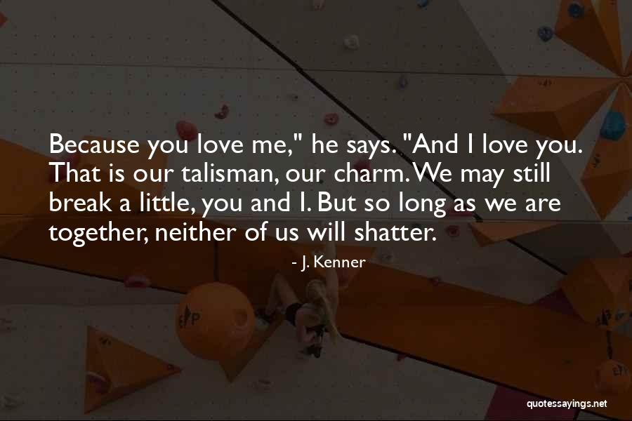 I Still Love You Long Quotes By J. Kenner