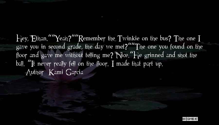 I Still Remember The Day We Met Quotes By Kami Garcia