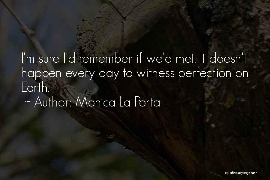 I Still Remember The Day We Met Quotes By Monica La Porta