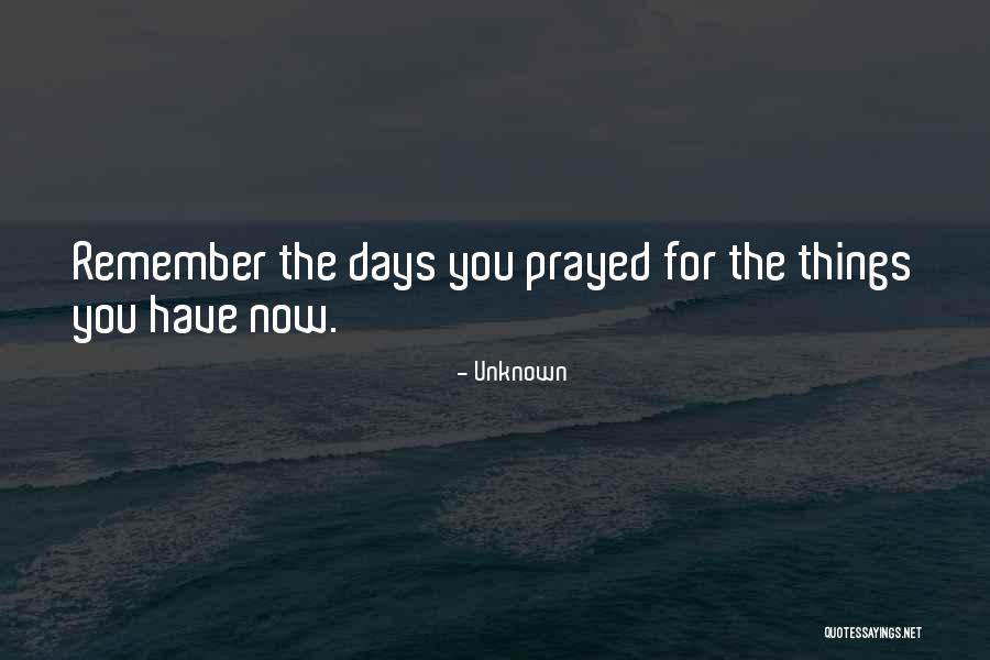 I Still Remember The Days I Prayed Quotes By Unknown
