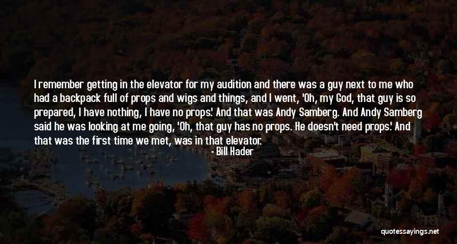 I Still Remember The First Time I Met You Quotes By Bill Hader I Still Remember The First Time I Met You Quotes By Bill Hader