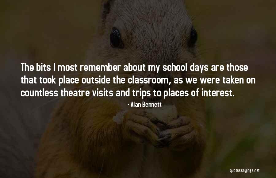 I Still Remember Those Days Quotes By Alan Bennett I Still Remember Those Days Quotes By Alan Bennett