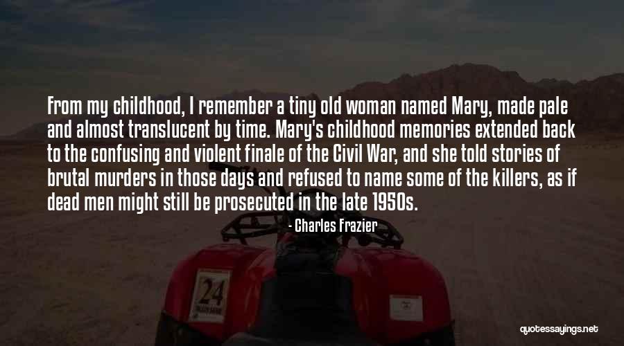 I Still Remember Those Days Quotes By Charles Frazier I Still Remember Those Days Quotes By Charles Frazier