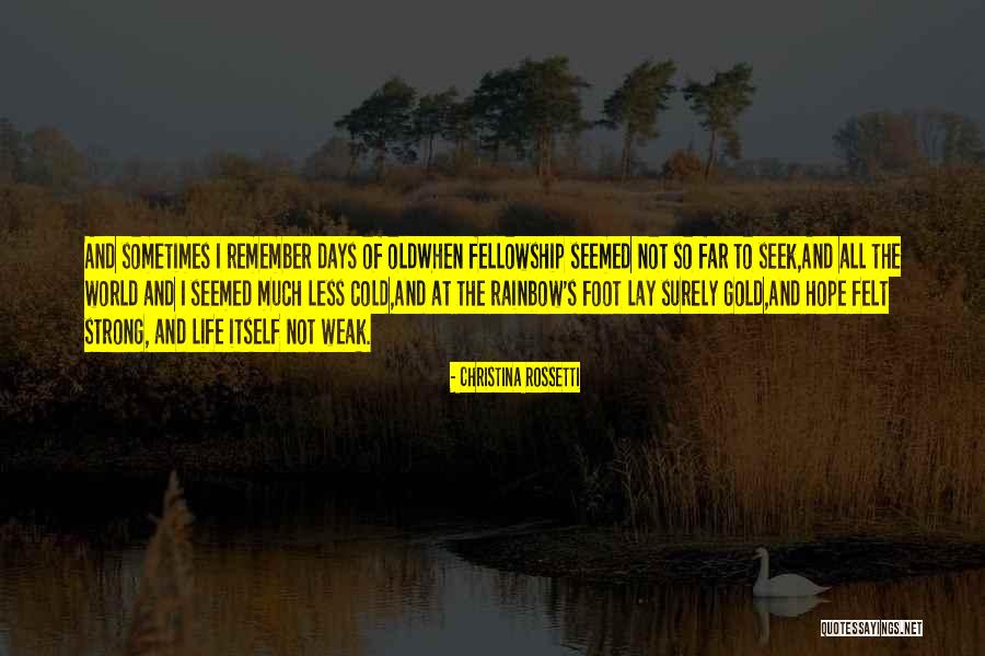 I Still Remember Those Days Quotes By Christina Rossetti I Still Remember Those Days Quotes By Christina Rossetti