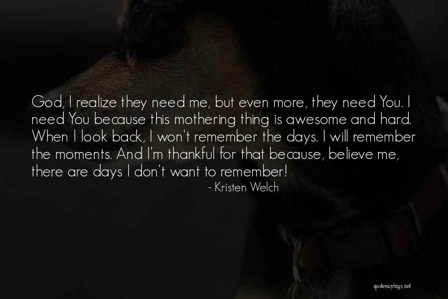I Still Remember Those Days Quotes By Kristen Welch I Still Remember Those Days Quotes By Kristen Welch
