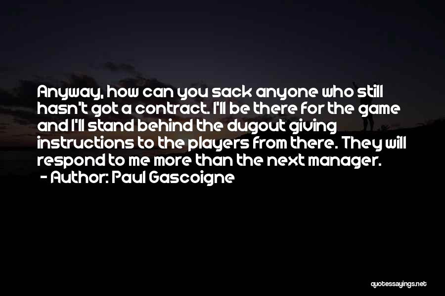 I Still Stand Quotes By Paul Gascoigne
