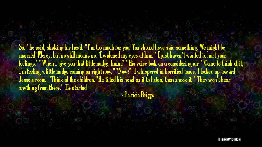 I Still Think About Him Quotes By Patricia Briggs