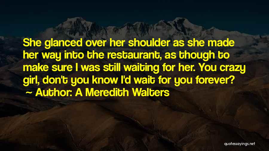 I Still Waiting For You Quotes By A Meredith Walters