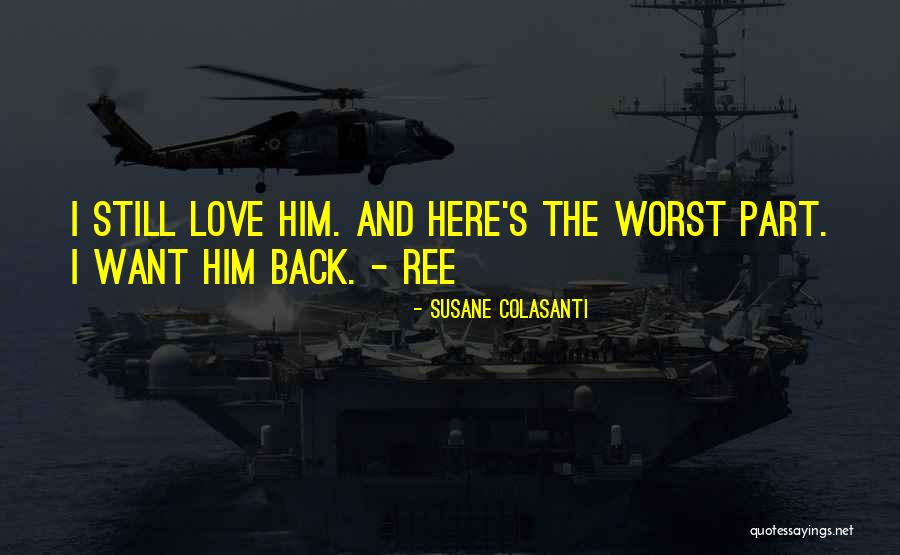 I Still Want Him Back Quotes By Susane Colasanti I Still Want Him Back Quotes By Susane Colasanti