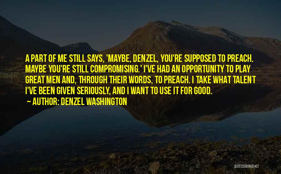 I Still Want You Quotes By Denzel Washington