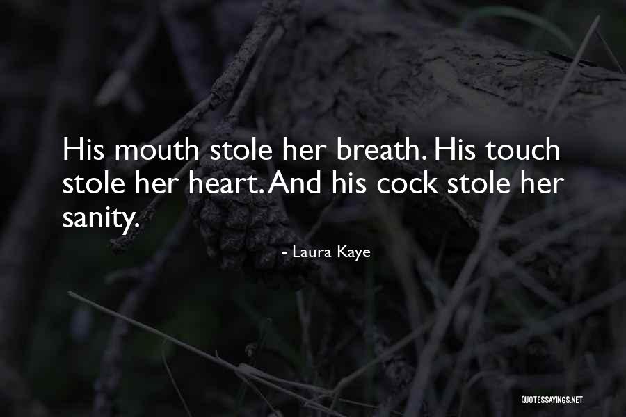 I Stole Your Heart Quotes By Laura Kaye I Stole Your Heart Quotes By Laura Kaye