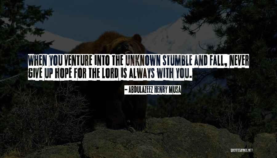 I Stumble And Fall Quotes By Abdulazeez Henry Musa I Stumble And Fall Quotes By Abdulazeez Henry Musa