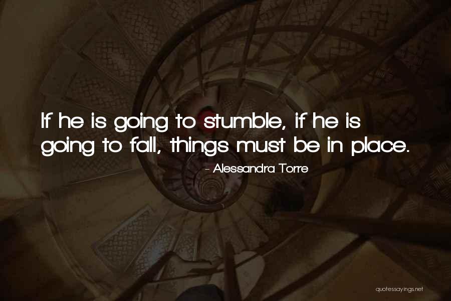 I Stumble And Fall Quotes By Alessandra Torre