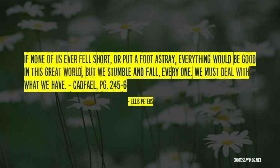 I Stumble And Fall Quotes By Ellis Peters I Stumble And Fall Quotes By Ellis Peters