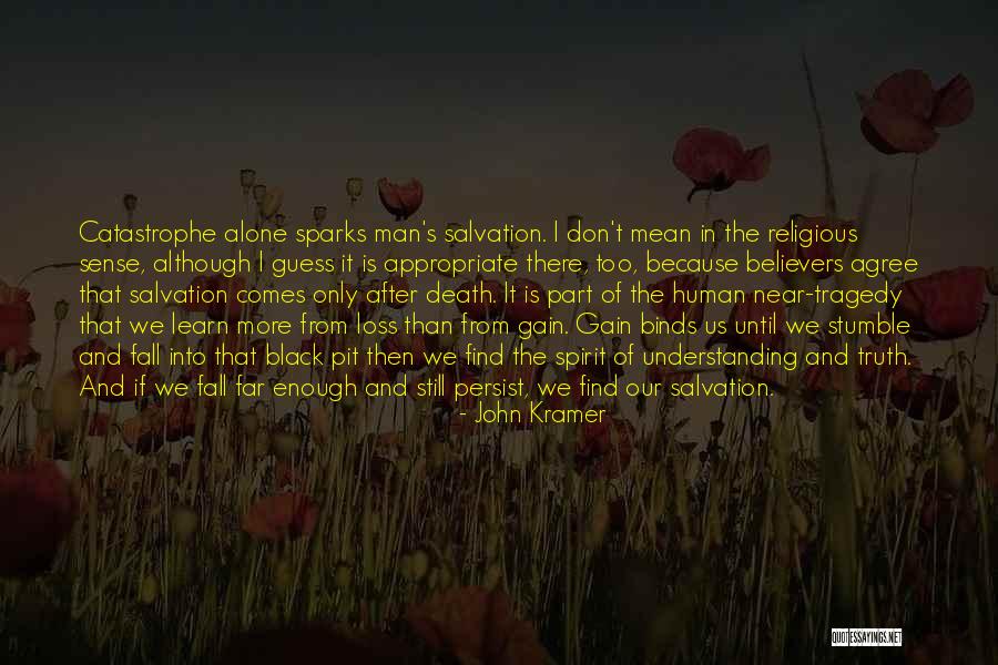 I Stumble And Fall Quotes By John Kramer I Stumble And Fall Quotes By John Kramer
